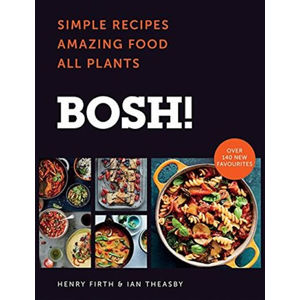 BOSH! : Simple Recipes. Amazing Food. All Plants. - Theasby Ian