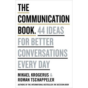 The Communication Book: 44 Ideas for Better Conversations Every Day - Krogerus Mikael, Tschäppeler Roman,