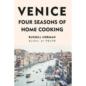 Venice : Four Seasons of Home Cooking - Norman Russell