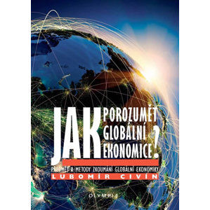 Jak porozumět globální ekonomice? - Předmět a metody zkoumání globální ekonomiky - Civín Lubomír