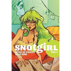 Snotgirl Volume 1 : Green Hair Don´t Care - O’Malley Bryan Lee