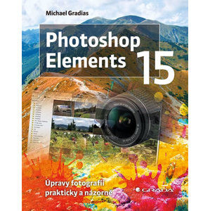 Photoshop Elements 15 - Úpravy fotografií prakticky a názorně - Gradias Michael