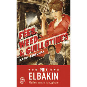 Fées, weed et guillotines - Petite fantaisie pleine d'urbanité - Berrouka Karim