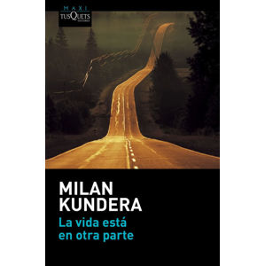 La vida está en otra parte - Kundera Milan