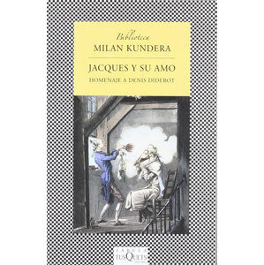 Jacques y su amo: Homenaje a Denis Diderot en tres actos - Kundera Milan