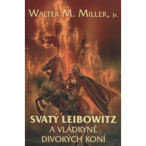 Svatý Leibowitz a Vládkyně divokých koní - Miller Walter M.