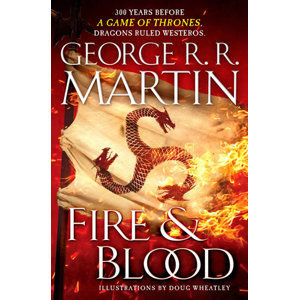 Fire and Blood : 300 Years Before a Game of Thrones (a Targaryen History) - Martin George R. R.