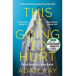This is Going to Hurt: Secret Diaries of a Junior Doctor - Kay Adam