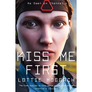 Kiss Me First (Film Tie In) - Moggach Lottie