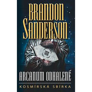 Arcanum odhalené - kosmírská sbírka - Sanderson Brandon