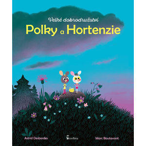 Velké dobrodružství Polky a Hortenzie - Desbordes Astrid