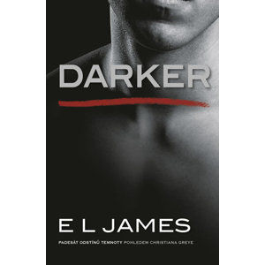 Darker - Padesát odstínů temnoty pohledem Christiana Greye - James E. L.