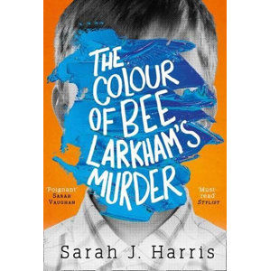 The Colour of Bee Larkham´s Murder - Harris Sarah J.