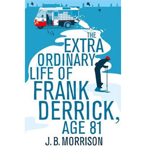 The Extra Ordinary Life of Frank Derrick, Age 81 - Morrison J. B.