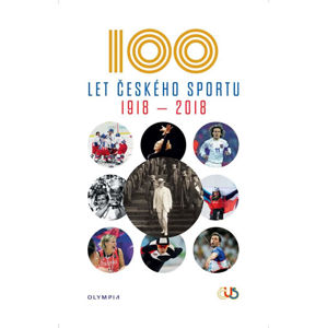 Sto let českého sportu 1918 - 2018 - kolektiv autorů