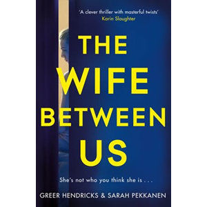 Wife Between Us - Hendricks Greer, Pekkanen Sarah,