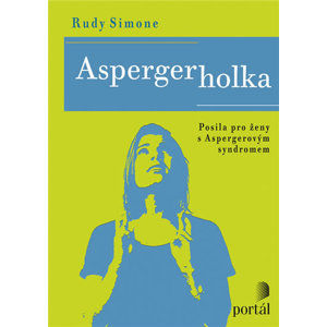 Aspergerka - Posila pro ženy s Aspergerovým syndromem - Simone Rudy