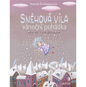 Sněhová víla - Vánoční pohádka - Krolupperová Daniela