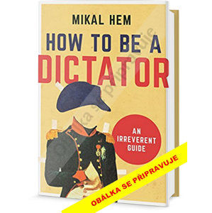 Jak se stát Diktátorem - Hem Mikal