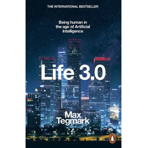 Life 3.0 : Being Human in the Age of Artificial Intelligence - Tagmark Max
