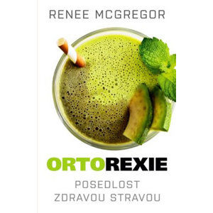Ortorexie - Posedlost zdravou stravou - McGregor Renee