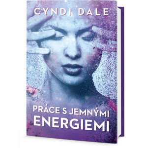 Práce s jemnými energiemi - Dale Cyndi