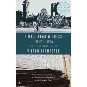 I Will Bear Witness 1942-1945: A Diary of the Nazi Years - Klemperer Victor