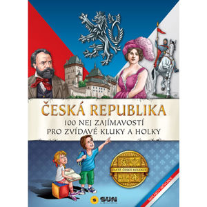 Česká republika - 100 nej zajímavostí pro zvídavé kluky a holky - neuveden