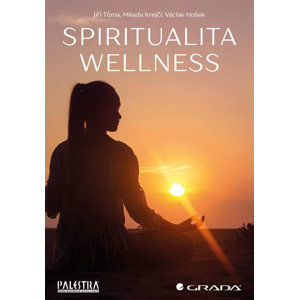 Spiritualita wellness - Tůma Jiří, Krejčí Milada, Hošek Václav,