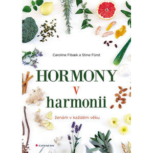 Hormony v harmonii ženám v každém věku - Fibaek Caroline, Fürst Stine,