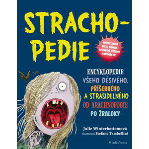 Strachopedie - Encyklopedie všeho děsivého, příšerného a strašidelného od arachnofobie po žraloky - Winterbottomová Julie