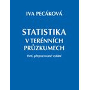 Statistika v terénních průzkumech, 3. vydání - Pecáková Iva