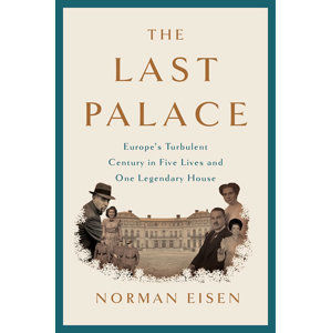 The Last Palace: Europe´s Turbulent Century in Five Lives and One Legendary House - Eisen Norman