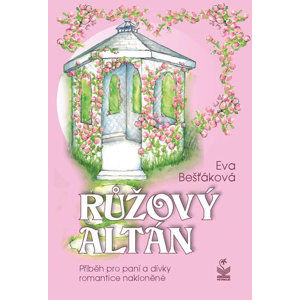 Růžový altán - Bešťáková Eva