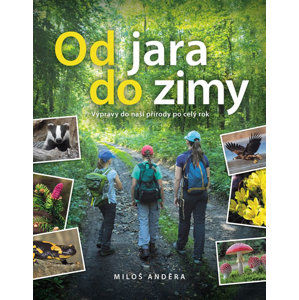 Od jara do zimy - Výpravy do naší přírody po celý rok - Anděra Miloš