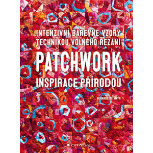 Patchwork inspirace přírodou - Mayr Bernadette