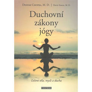 Duchovní zákony jógy - Léčení těla, mysli a ducha - Chopra Deepak, Simon David,