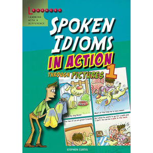 Spoken Idioms in Action 1: Learning English through pictures - Curtis Stephen