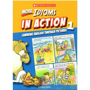 More Idioms in Action 1: Learning English through pictures - Curtis Stephen