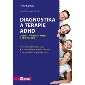 Diagnostika a terapie ADHD - Dospělí pacienti a klienti v adiktologii - kolektiv autorů HoryDoly, Miovský Michal
