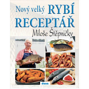 Nový velký rybí receptář Miloše Štěpničky - Štěpnička Miloš