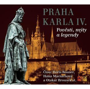Praha Karla IV. - Pověsti, mýty, legendy - CD - kolektiv autorů