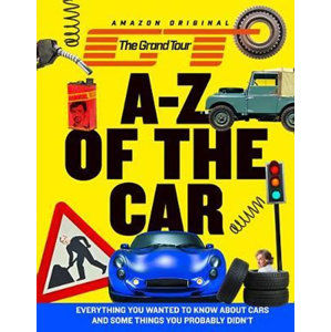 The Grand Tour A-Z of the Car : Everything You Wanted to Know About Cars and Some Things You Probabl - neuveden