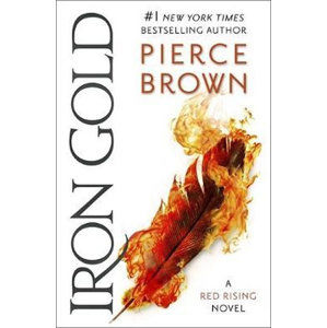 Iron Gold : The explosive new novel in the Red Rising series: Red Rising Series 4 - Brown Pierce
