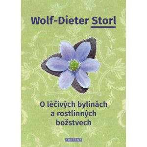 O léčivých bylinách a rostlinných božstvech - Storl Wolf-Dieter