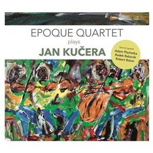 Epoque Quartet plays Jan Kučera - CDmp3 - neuveden