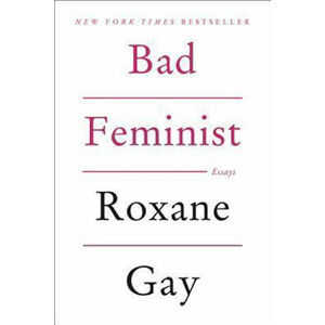 Bad Feminist - Gay Roxane