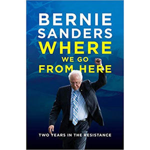 Where We Go from Here : Two Years in the Resistance - Sanders Bernie