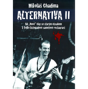 Alternativa II. - Od "Nové" vlny se starým obsahem k Velké listopadové sametové restauraci - Chadima Mikoláš