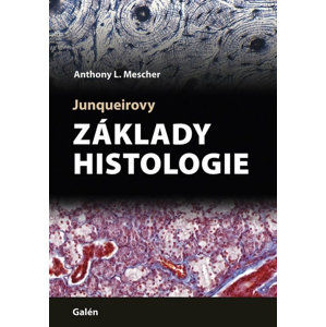 Jungueirovy Základy histologie - Mescher Anthony L.